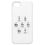 Yo 
 mother
 Gay  iPhone 5 Cases
