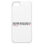 Your Name waleed abdullah Street city of pakistan  iPhone 5 Cases