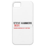 steve hammers   iPhone 5 Cases