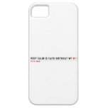 Keep calm is Faith birthday w1  iPhone 5 Cases