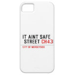 It aint safe  street  iPhone 5 Cases