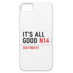 It's all  good  iPhone 5 Cases