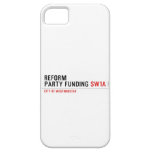 Reform party funding  iPhone 5 Cases