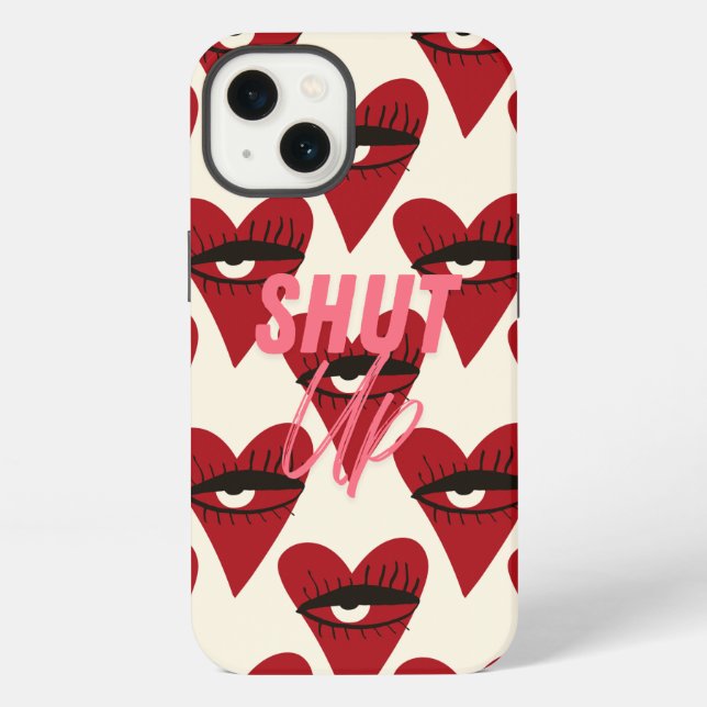 iPhone case- Shut Up. Case (Back)