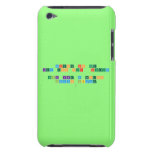 Science is the 
 Key too our  future
 
 Think like a proton 
  Always positive
   iPod Touch Cases