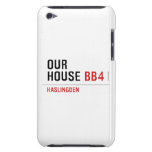 OUR HOUSE  iPod Touch Cases