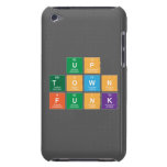 UP
 TOWN 
 FUNK  iPod Touch Cases