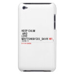 KeeP Calm   anD LovE  MafTShedi'Cee_dAvii  iPod Touch Cases