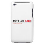 Travis Land  iPod Touch Cases