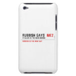 RUBBISH GAYS   iPod Touch Cases