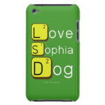 Love
 Sophia
 Dog
   iPod Touch Cases