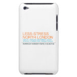 Less-Stress nORTH lONDON  iPod Touch Cases