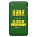 KEEP
 CALM
 and
 PLAY
 GAMES  iPod Touch Cases