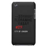 ---sshhhh! FLORAMAE    VASAY   iPod Touch Cases