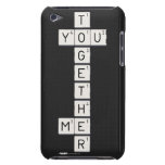    T
 YOU
    G
    E
    T
    H
 ME
    R  iPod Touch Cases