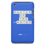 MASTER
 OF
   THE
 disASTER
 
 
   iPod Touch Cases