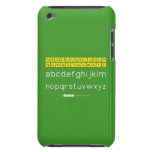 ABCDEFGHIJKLM
 NOPQSTUVWXYZ
 abcdefghijklm
 nopqrstuvwxyz  iPod Touch Cases