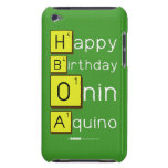 Happy
 Birthday
 Onin
 Aquino  iPod Touch Cases