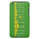 Leadership
 PersonalEngagement
 Ambassador
 Perspectives
 Attitude
 Support
 Role Model
 Commitment
 Active
 Build
 Planning
 Evangelist
 Representative
 
  
   iPod Touch Cases