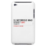 Dj notorious mad Street  iPod Touch Cases