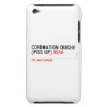 Coronation Quiche  (piss up)  iPod Touch Cases