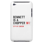 BENNETT IS A CHOPPER  iPod Touch Cases