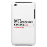 Happy 10th Monthsary Khaeram  iPod Touch Cases