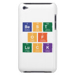 Best
 Of
 Luck  iPod Touch Cases