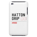 HATTON DRIP  iPod Touch Cases