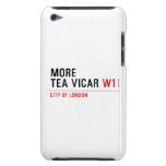 MORE TEA VICAR  iPod Touch Cases