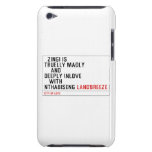  Zingi is truelly madly      and deeply inlove    with  nthabiseng  iPod Touch Cases