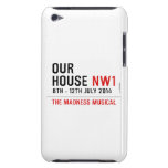 OUR HOUSE  iPod Touch Cases