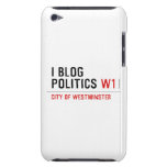 I Blog  Politics  iPod Touch Cases