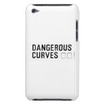 DANGEROUS  CURVES 😉  iPod Touch Cases