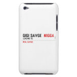 GiGi savge   iPod Touch Cases