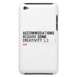 Accommodations require some creativity  iPod Touch Cases