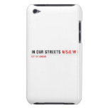 in OUR STREETS  iPod Touch Cases