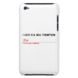I LOVE KIA MIA THOMPSON    iPod Touch Cases
