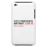 Eve’s Eighteenth  Birthday  iPod Touch Cases