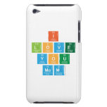 I
 love
 you
 mom  iPod Touch Cases
