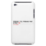 Possibly yes, probably not  Street  iPod Touch Cases