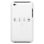 Mucho
   iPod Touch Cases