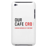 our cafe  iPod Touch Cases