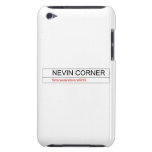     NEVIN CORNER  iPod Touch Cases