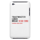 Toastmaster Lunch break  iPod Touch Cases