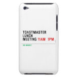 TOASTMASTER LUNCH MEETING  iPod Touch Cases