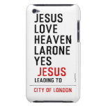 jesus love heaven larone yes   iPod Touch Cases