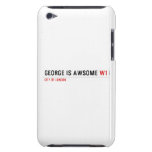 George is awsome  iPod Touch Cases