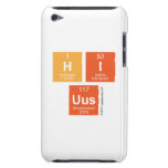 hi
 UUs  iPod Touch Cases