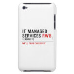 It managed  services  iPod Touch Cases
